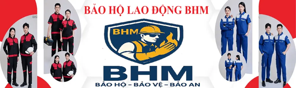 TẠI SAO NÊN CHỌN ĐỒ BẢO HỘ LAO ĐỘNG TỪ BHM ?